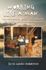 Image for Working Like a Man - My Adventures at Cluculz Lake Reflections on Working the Jobs Memoir Revised