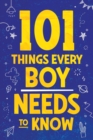 Image for 101 Things Every Boy Needs To Know