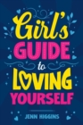 Image for Girl&#39;s Guide to Loving Yourself