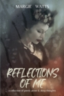 Image for Reflections of Me : a collection of deep thoughts &amp; poetic prose