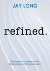 Image for Refined : Philosophical musings on life, relationships, and human nature
