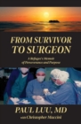 Image for From Survivor to Surgeon : A Refugee&#39;s Memoir of Perseverance and Purpose