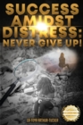Image for Success Amidst Distress : Never Give Up!