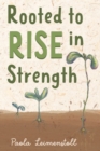 Image for Rooted to Rise in Strength