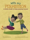 Image for With My Permission : A Child&#39;s Guide to Understanding Consent