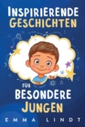 Image for Inspirierende Geschichten fur besondere Jungen : Ein Kinderbuch uber Selbstvertrauen, Mut und Werte