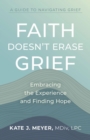 Image for Faith Doesn&#39;t Erase Grief: Embracing the Experience and Finding Hope