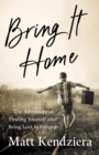 Image for Bring It Home: The Adventure of Finding Yourself after Being Lost in Religion