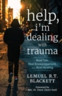 Image for Help, I&#39;m Dealing with Trauma