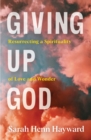 Image for Giving Up God: Resurrecting a Spirituality of Love and Wonder