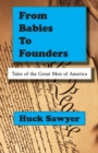 Image for From Babies to Founders : Tales of the Great Men of America