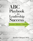 Image for ABC Playbook for Leadership Success : Awareness, Behaviors, Connections