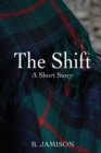 Image for The Shift : A Short Story