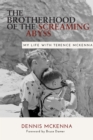 Image for Brotherhood of the screaming abyss  : my life with Terrence McKenna