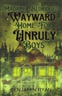 Image for Madame Eldridge&#39;s Wayward Home for Unruly Boys