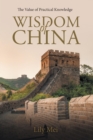 Image for Wisdom of China: The Value of Practical Knowledge