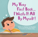 Image for My Very First Book... : I Wrote It All By Myself!