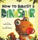 Image for How to Babysit a Dinosaur