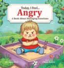 Image for Today, I Feel Angry : A Book About Managing Emotions