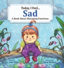 Image for Today, I Feel Sad : A Book About Managing Emotions