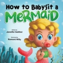 Image for How to Babysit a Mermaid