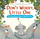 Image for Don&#39;t Worry, Little One