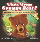 Image for What&#39;s Wrong Grumpy Bear? : For Mama Bears with Grouchy Cubs