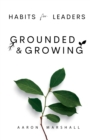 Image for Habits for Leaders, Grounded and Growing : 20 Habits for Executive Leadership