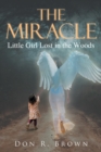Image for The Miracle : Little Girl Lost in the Woods