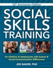 Image for Social Skills Training, 20th Anniversary Edition : for Children &amp; Adolescents with Autism &amp; Social-Communication Differences