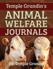 Image for Temple Grandin&#39;s Animal Welfare Journals : Over 50 Years of Research on Animal Behavior and Welfare that Improved the Livestock Industry