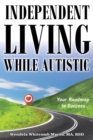 Image for Independent Living while Autistic : Your Roadmap to Success