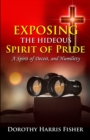 Image for Exposing the Hideous Spirit of Pride, A Spirit of Deceit, and Humility