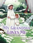 Image for My Grandma Loves Me, I&#39;m Her Little Girl