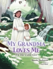 Image for My Grandma Loves Me, I&#39;m Her Little Girl