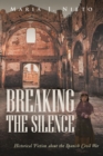 Image for Breaking the Silence : Historical Fiction about the Spanish Civil War