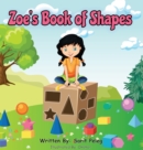 Image for Zoe&#39;s Book Of Shapes : Zoe&#39;s hands-on and fun way of teaching kids gives parents the opportunity to play a vital role in their child&#39;s early education.