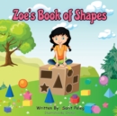 Image for Zoe&#39;s Book Of Shapes : Zoe&#39;s hands-on and fun way of teaching kids gives parents the opportunity to play a vital role in their child&#39;s early education.