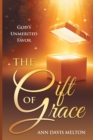 Image for The Gift of Grace : God&#39;s Unmerited Favor