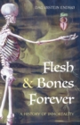 Image for Flesh &amp; Bones Forever : A History of Immortality