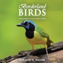 Image for Borderland Birds : Nesting Birds of the Southern Border