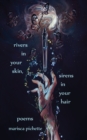 Image for Rivers in Your Skin, Sirens in Your Hair