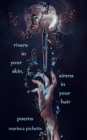 Image for Rivers in Your Skin, Sirens in Your Hair: Poems