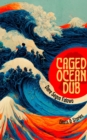 Image for Caged Ocean Dub: Glints &amp; Stories