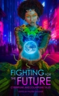 Image for Fighting for the Future: Cyberpunk and Solarpunk Tales
