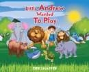 Image for Little Andrew Wanted To Play