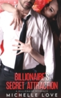 Image for Billionaire&#39;s Secret Attraction : A Billionaire Romance