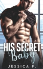 Image for His Secret Baby : A Small Town Second Chance Romance