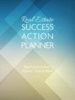 Image for Real Estate Success Action Planner : Real Estate Action Planner, Tools &amp; More