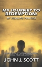 Image for My Journey to Redemption : Violence, Gang, Affiliation, Abandonment, Sexual Abuse and Addiction